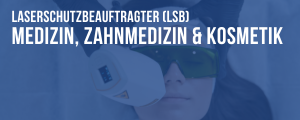 Laserschutzkurs Medizin Zahnmedizin Kosmetik